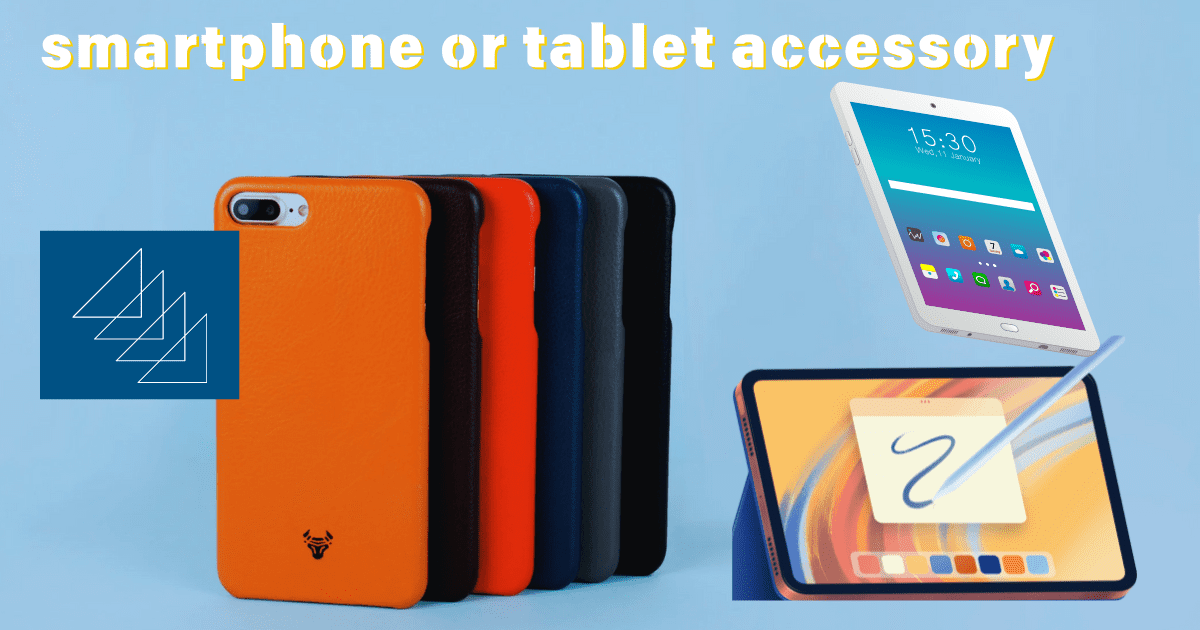 smartphone or tablet accessory